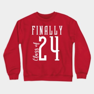 FINALLY Class of 2024 High School Senior Year Seniors Grad Crewneck Sweatshirt